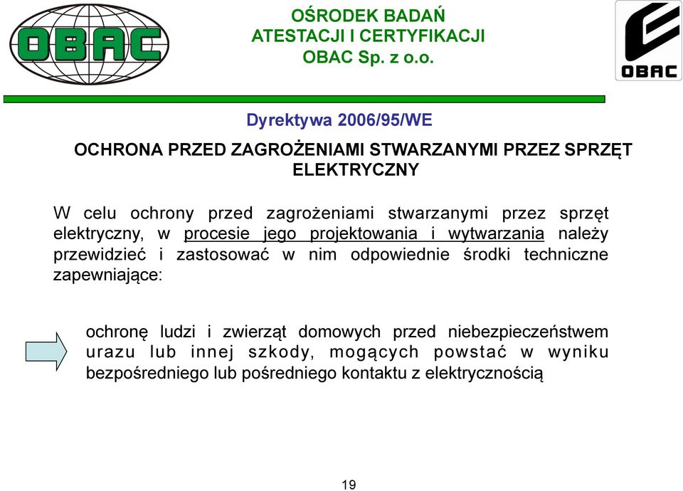 przewidzieć i zastosować w nim odpowiednie środki techniczne zapewniające: ochronę ludzi i zwierząt domowych