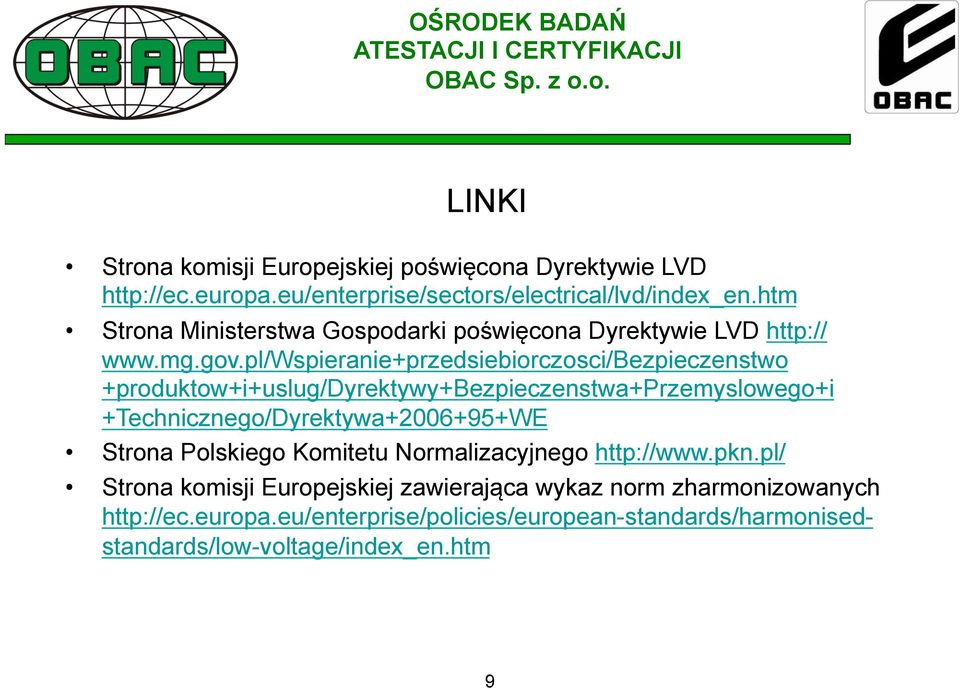 pl/wspieranie+przedsiebiorczosci/bezpieczenstwo +produktow+i+uslug/dyrektywy+bezpieczenstwa+przemyslowego+i +Technicznego/Dyrektywa+2006+95+WE