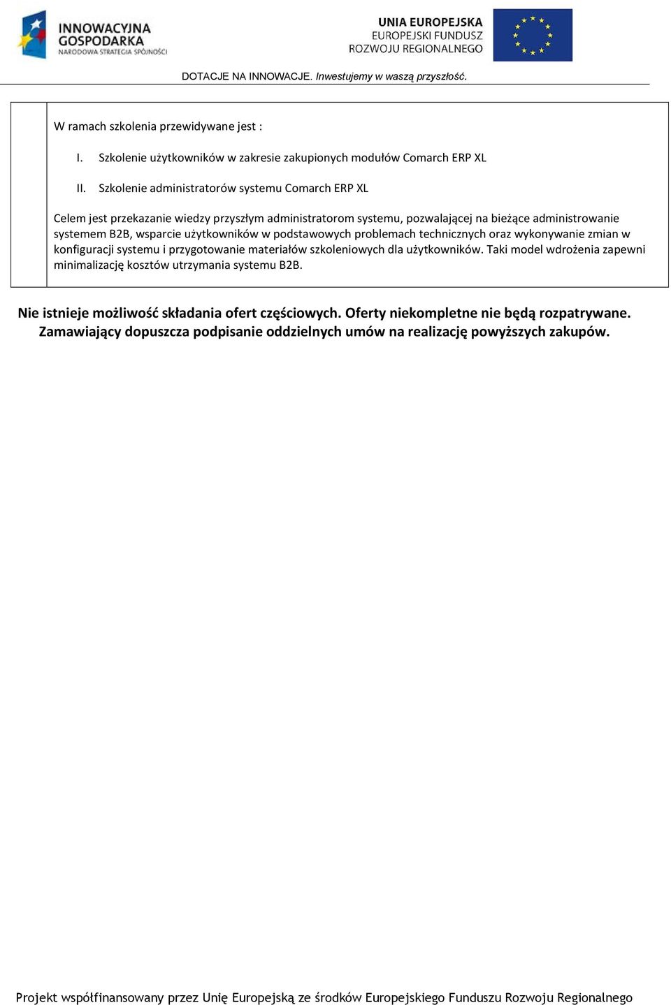 wsparcie użytkowników w podstawowych problemach technicznych oraz wykonywanie zmian w konfiguracji systemu i przygotowanie materiałów szkoleniowych dla użytkowników.