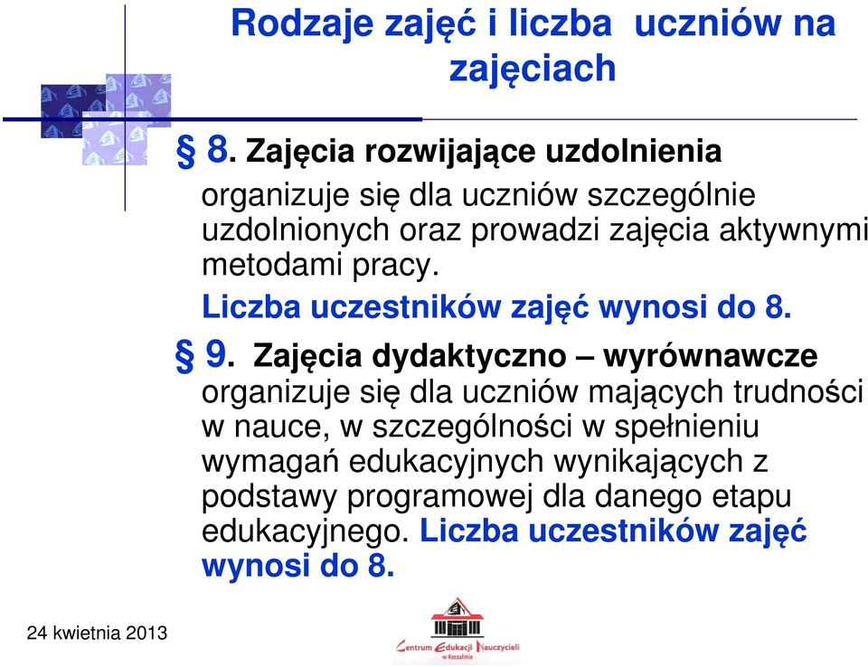 metodami pracy. Liczba uczestników zajęć wynosi do 8. 9.