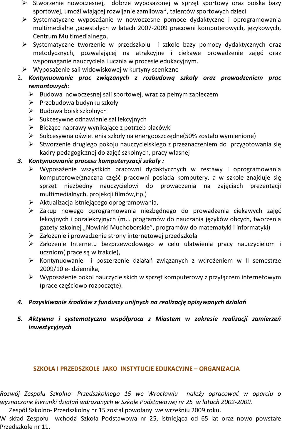dydaktycznych oraz metodycznych, pozwalającej na atrakcyjne i ciekawe prowadzenie zajęć oraz wspomaganie nauczyciela i ucznia w procesie edukacyjnym.
