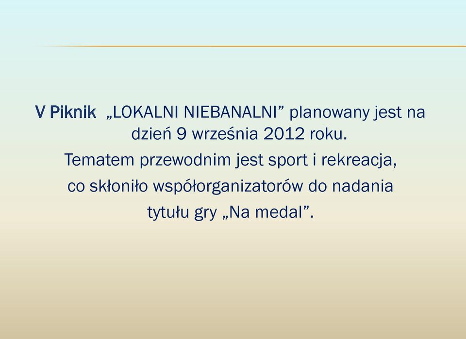 Tematem przewodnim jest sport i rekreacja,