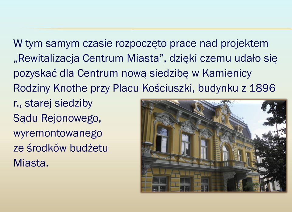 siedzibę w Kamienicy Rodziny Knothe przy Placu Kościuszki, budynku z