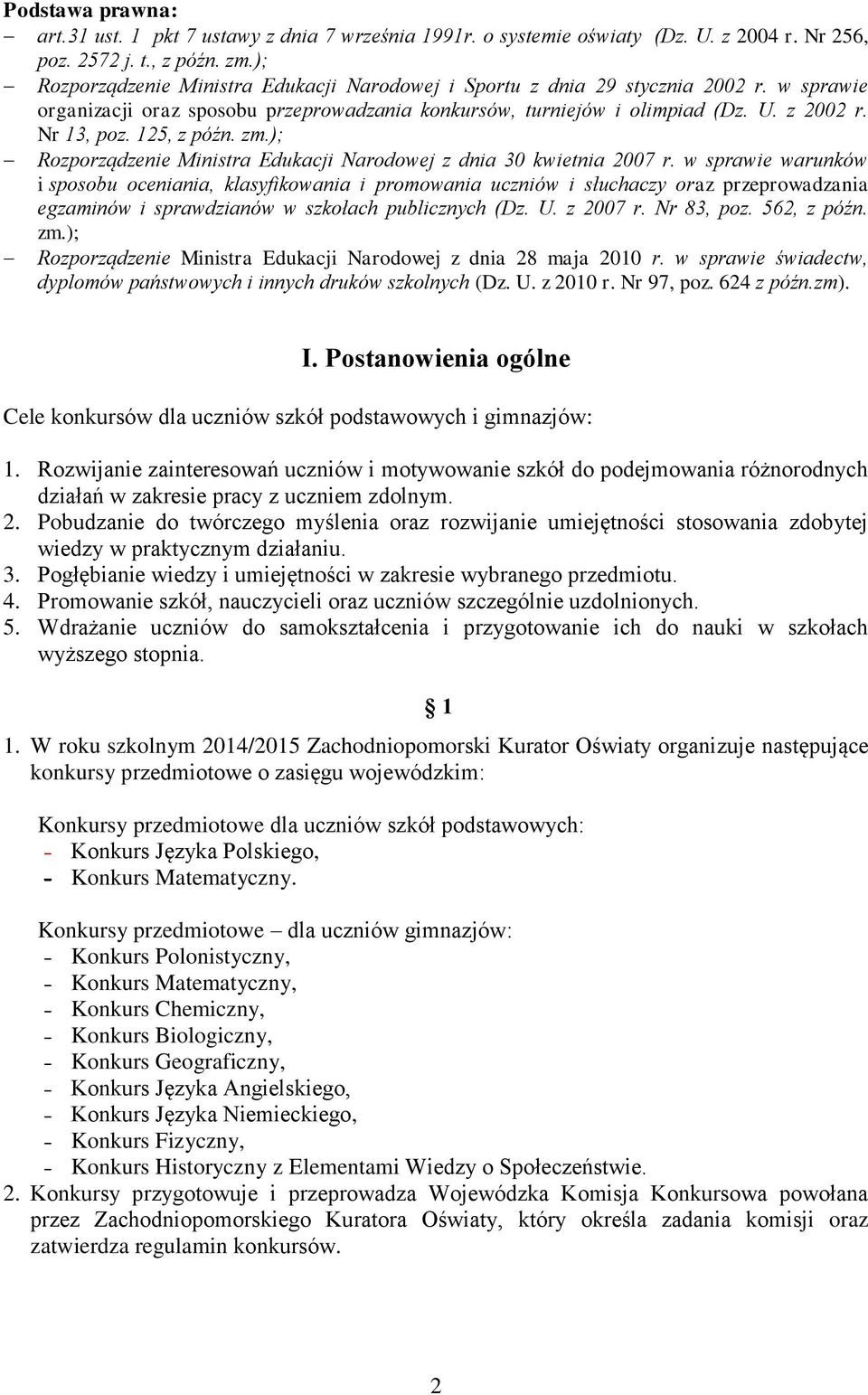 125, z późn. zm.); Rozporządzenie Ministra Edukacji Narodowej z dnia 30 kwietnia 2007 r.