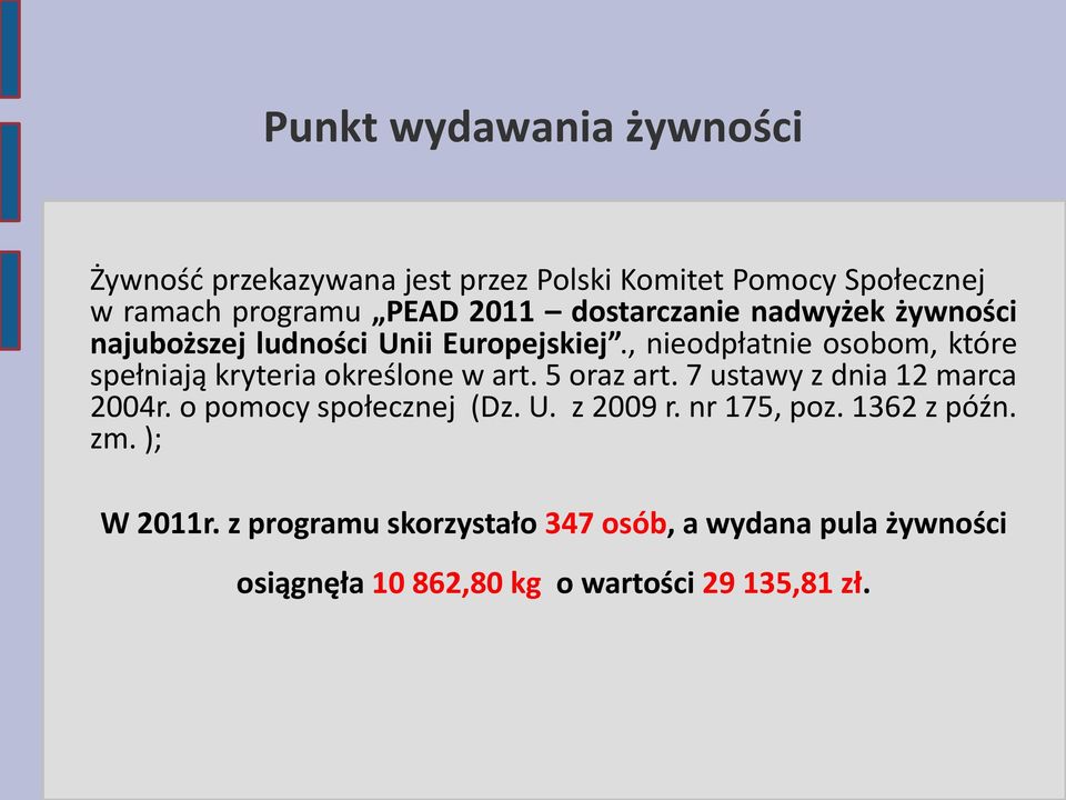 , nieodpłatnie osobom, które spełniają kryteria określone w art. 5 oraz art. 7 ustawy z dnia 12 marca 2004r.