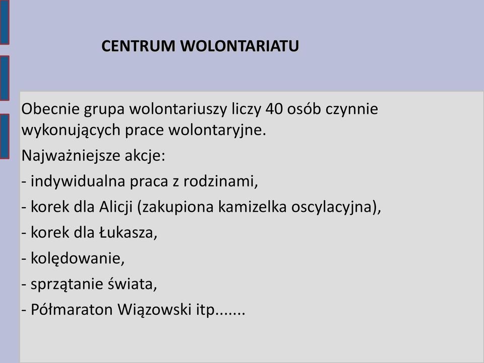 Najważniejsze akcje: - indywidualna praca z rodzinami, - korek dla Alicji