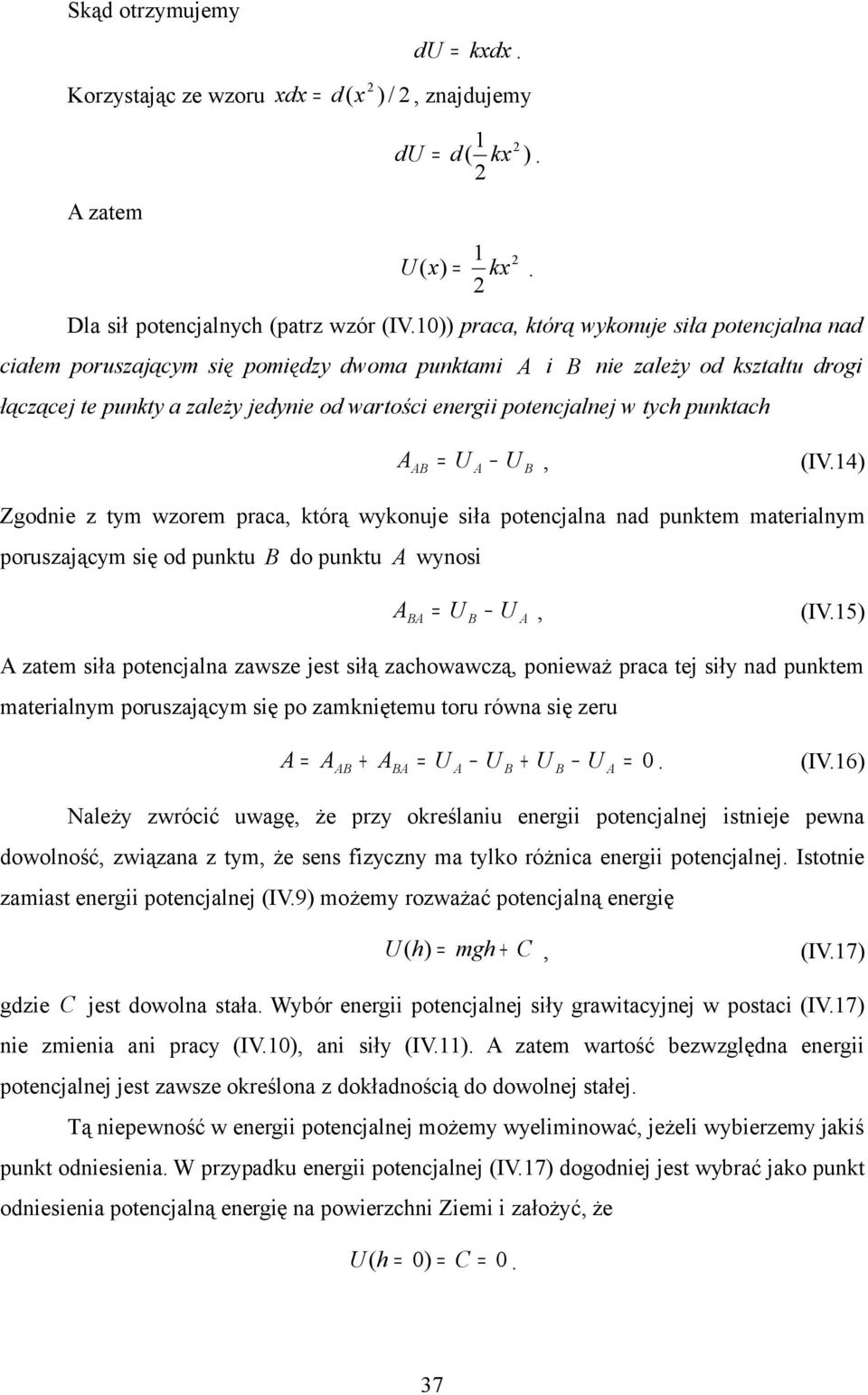 4 Zgodnie tm woem paca tóą wonuje siła potencjalna nad puntem mateialnm pousającm się od puntu do puntu wnosi U U IV.