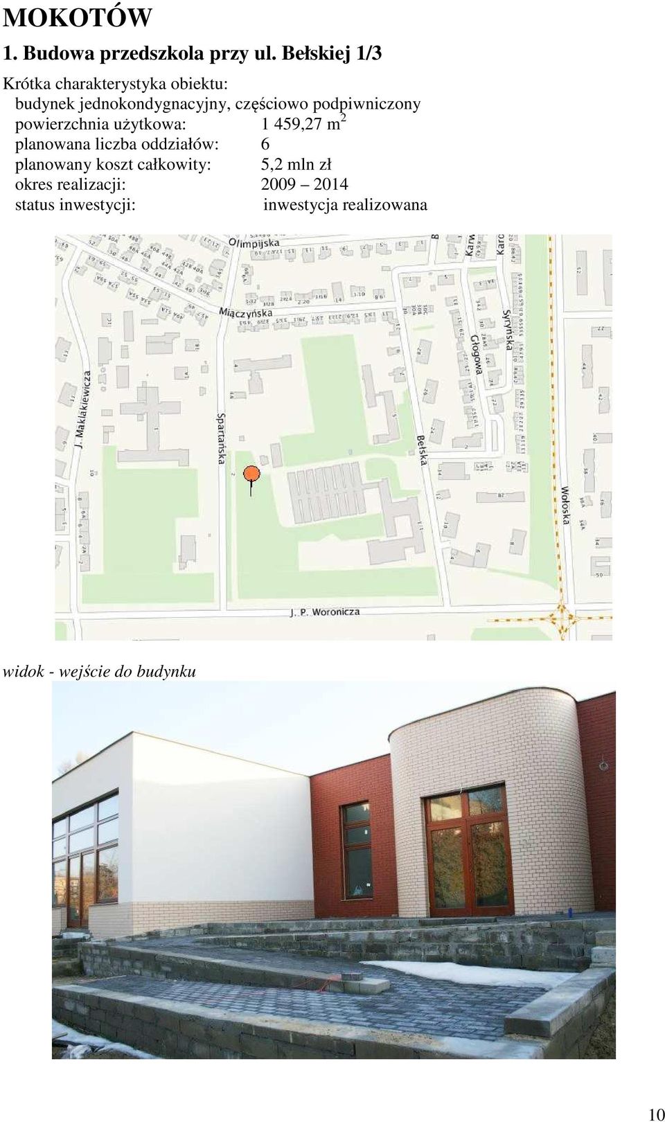 podpiwniczony powierzchnia użytkowa: 1 459,27 m 2 planowana liczba oddziałów: 6