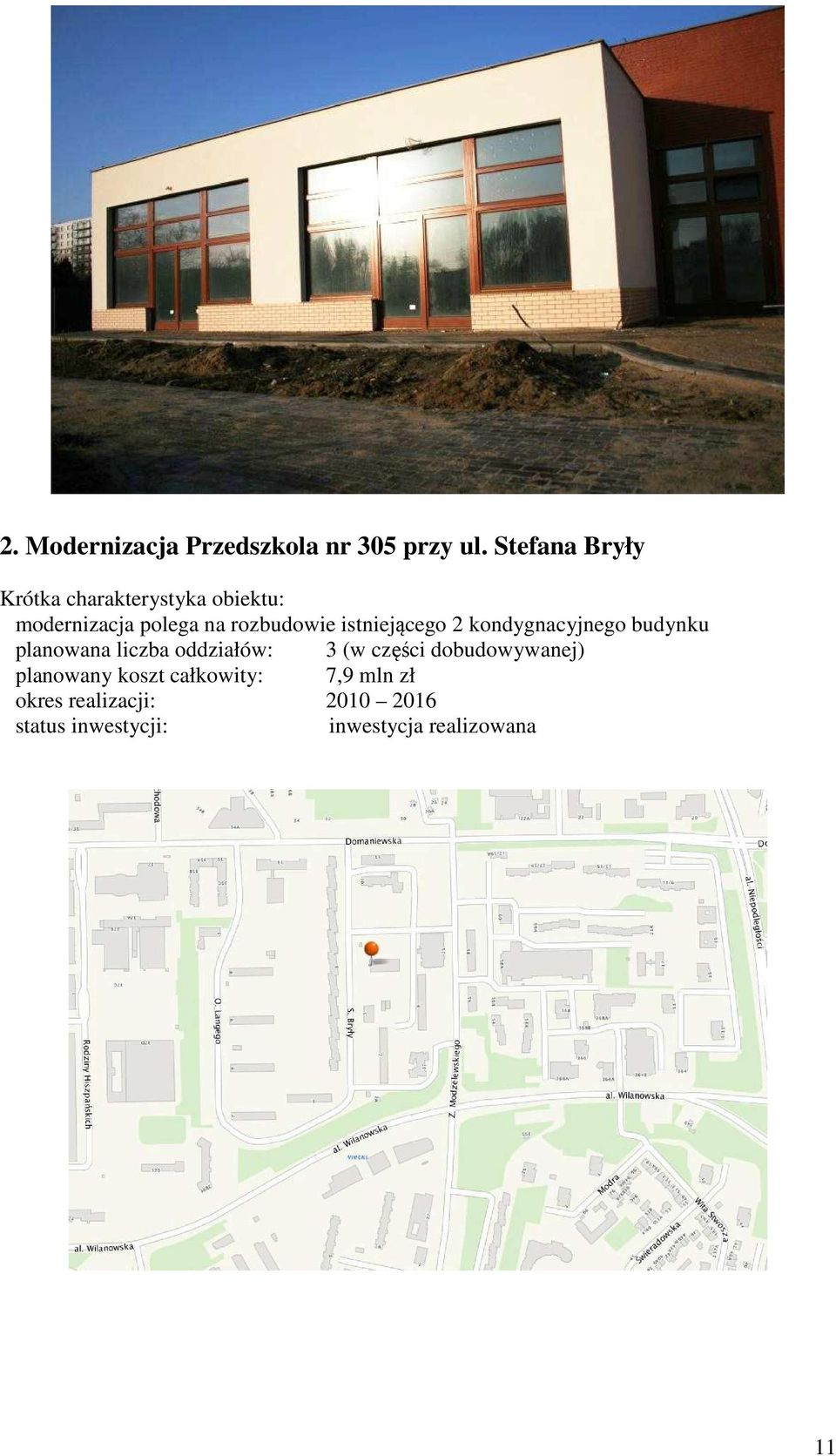 istniejącego 2 kondygnacyjnego budynku planowana liczba oddziałów: 3 (w części