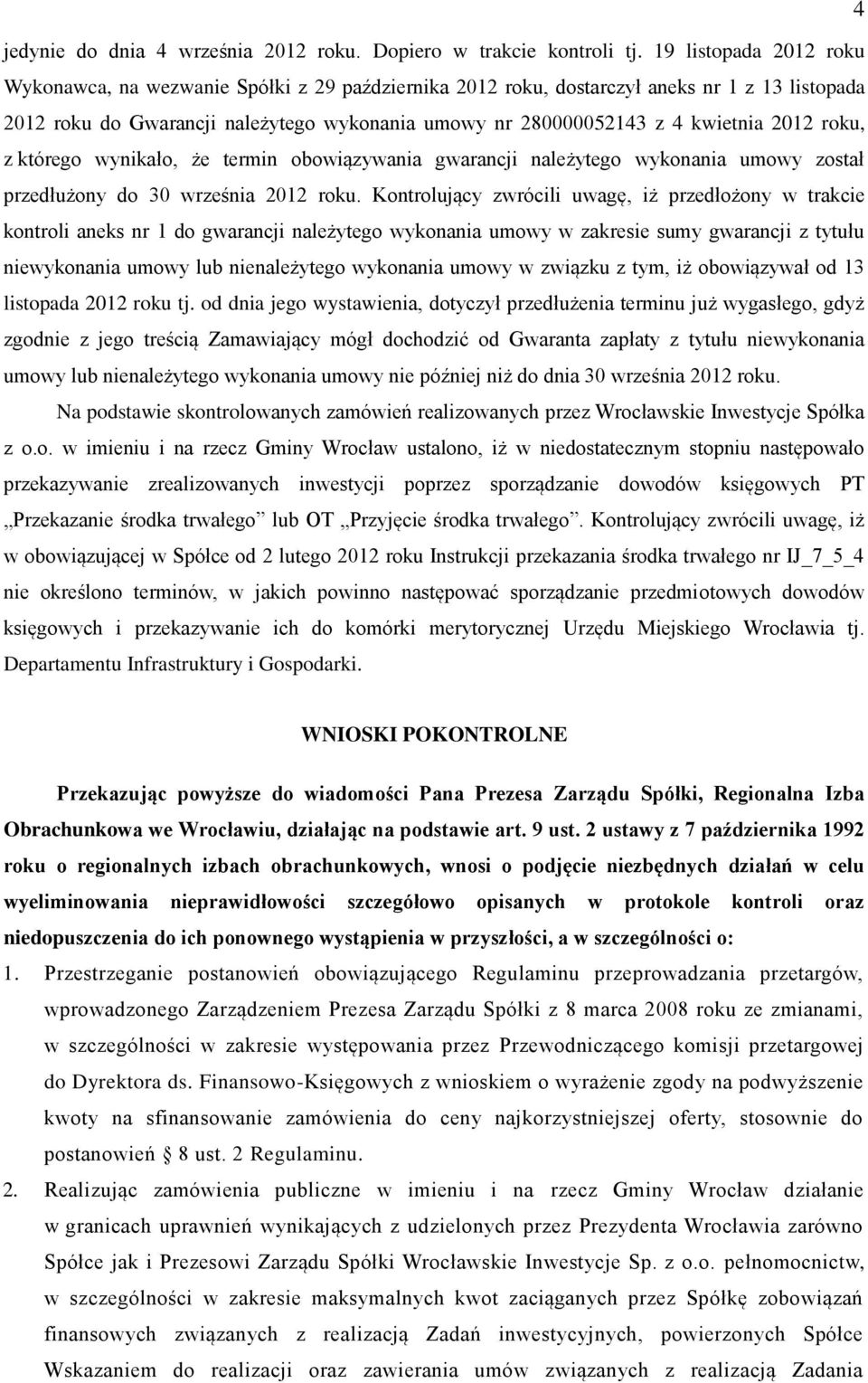 2012 roku, z którego wynikało, że termin obowiązywania gwarancji należytego wykonania umowy został przedłużony do 30 września 2012 roku.