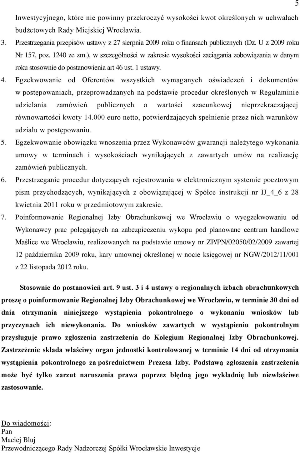 ), w szczególności w zakresie wysokości zaciągania zobowiązania w danym roku stosownie do postanowienia art 46
