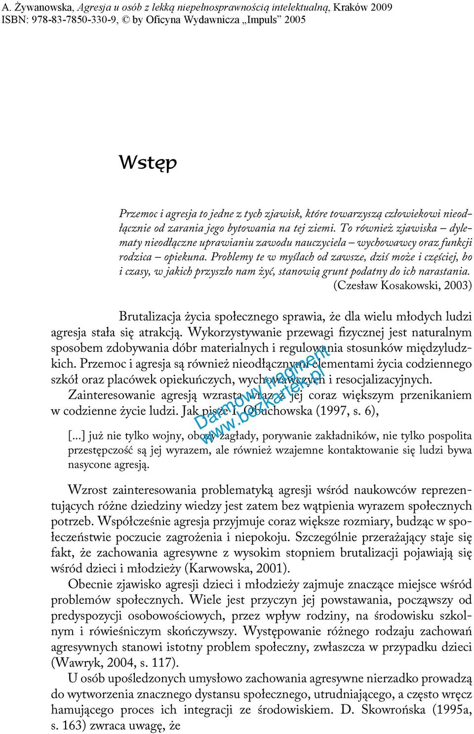 Problemy te w myślach od zawsze, dziś może i częściej, bo i czasy, w jakich przyszło nam żyć, stanowią grunt podatny do ich narastania.