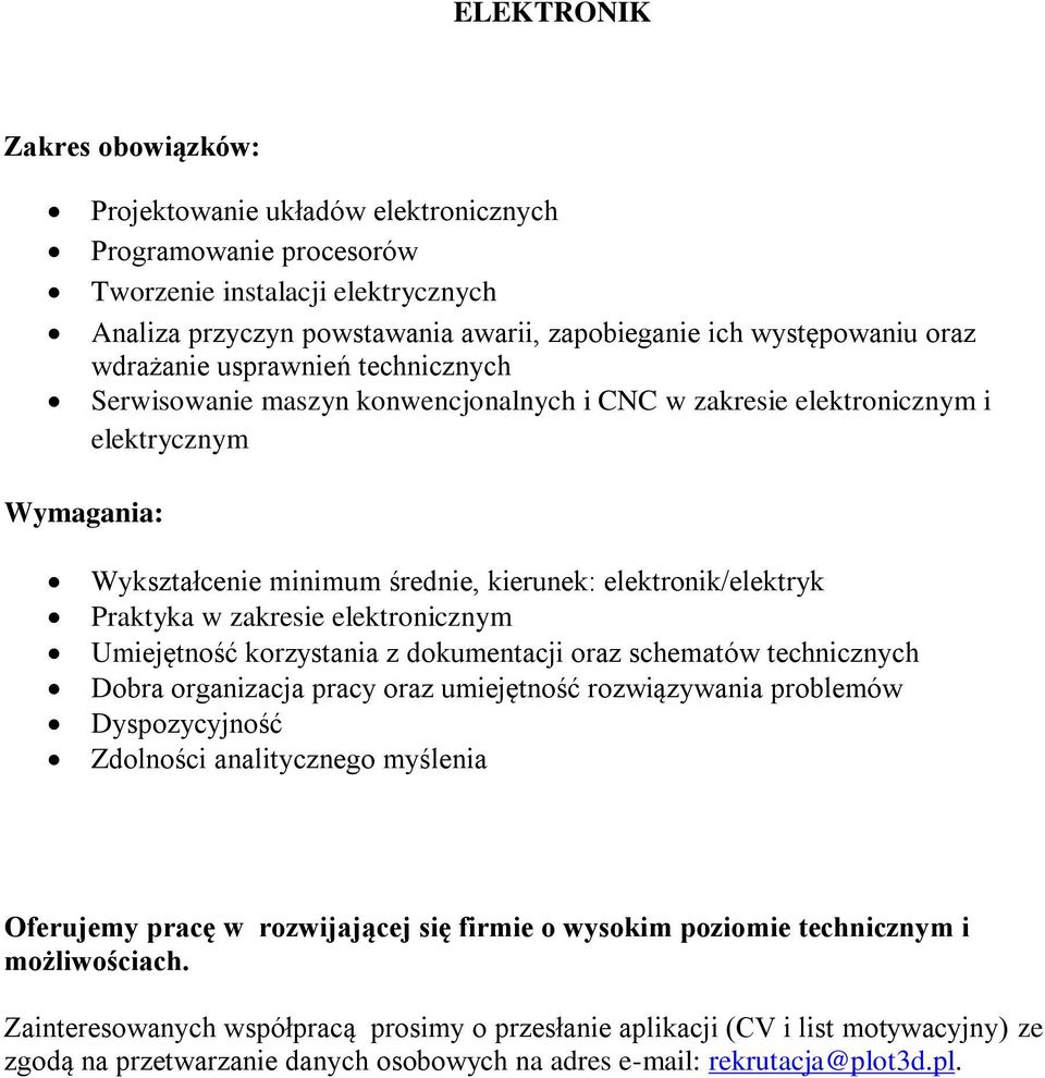 elektronicznym i elektrycznym Wykształcenie minimum średnie, kierunek: elektronik/elektryk Praktyka w zakresie elektronicznym Umiejętność