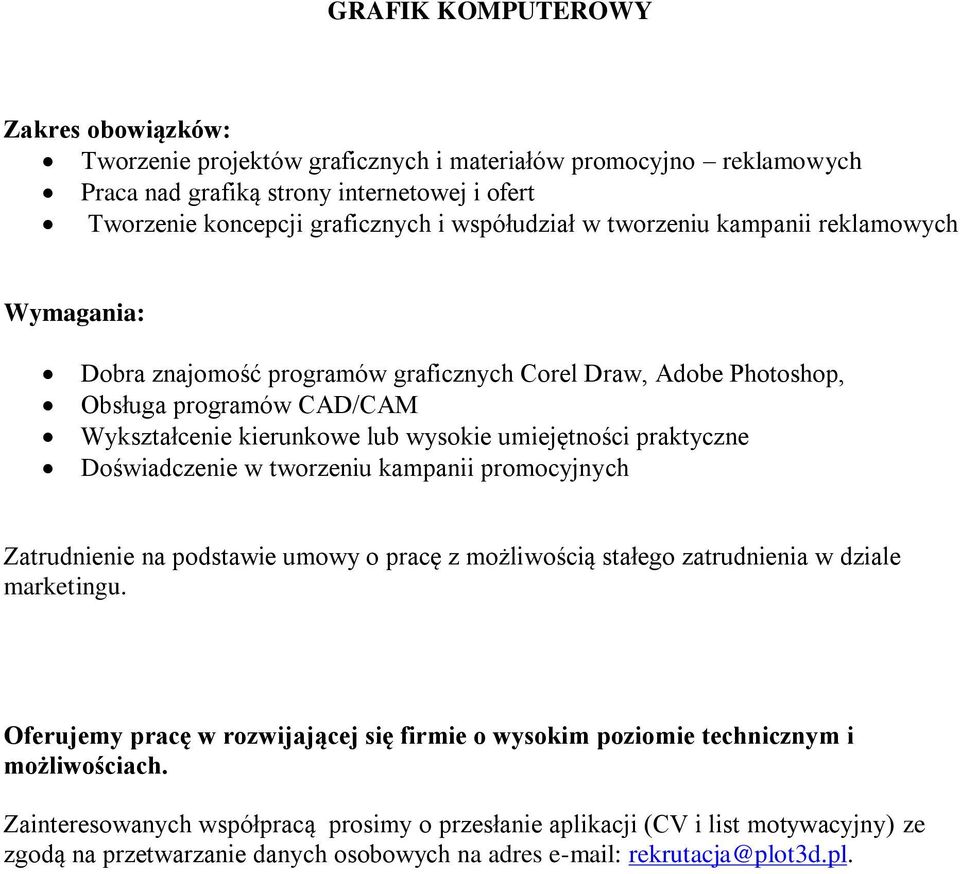 Corel Draw, Adobe Photoshop, Obsługa programów CAD/CAM Wykształcenie kierunkowe lub wysokie umiejętności praktyczne