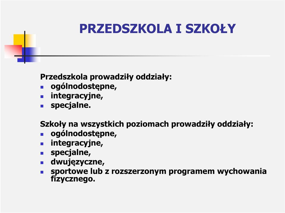 Szkoły na wszystkich poziomach prowadziły oddziały: