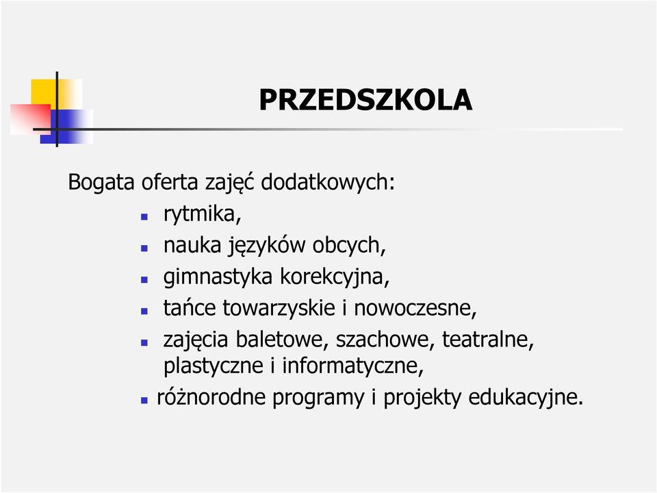 nowoczesne, zajęcia baletowe, szachowe, teatralne,