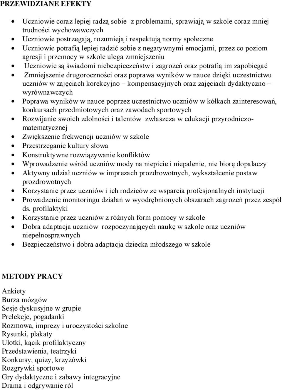 Zmniejszenie drugoroczności oraz poprawa wyników w nauce dzięki uczestnictwu uczniów w zajęciach korekcyjno kompensacyjnych oraz zajęciach dydaktyczno wyrównawczych Poprawa wyników w nauce poprzez