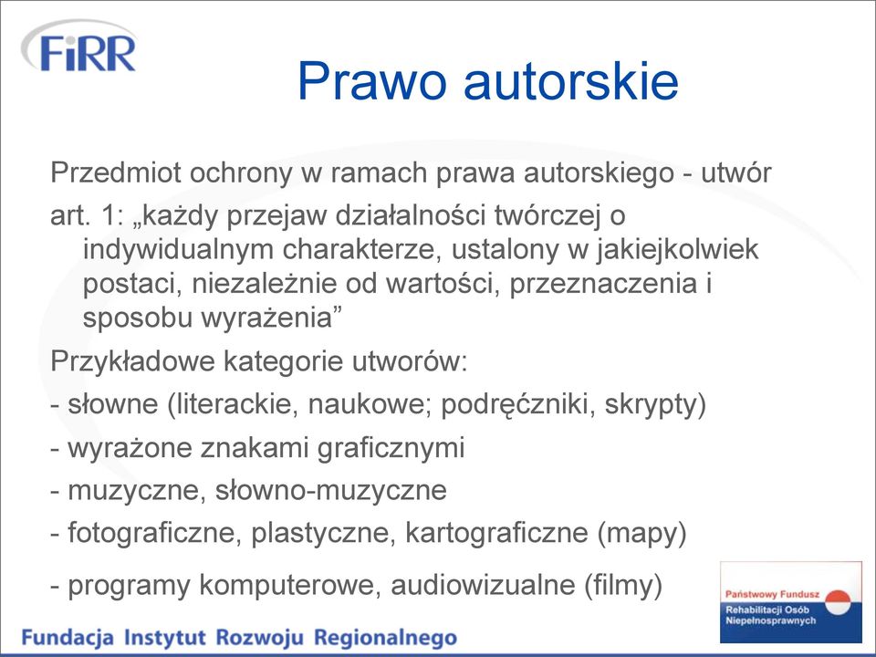 od wartości, przeznaczenia i sposobu wyrażenia Przykładowe kategorie utworów: - słowne (literackie, naukowe;