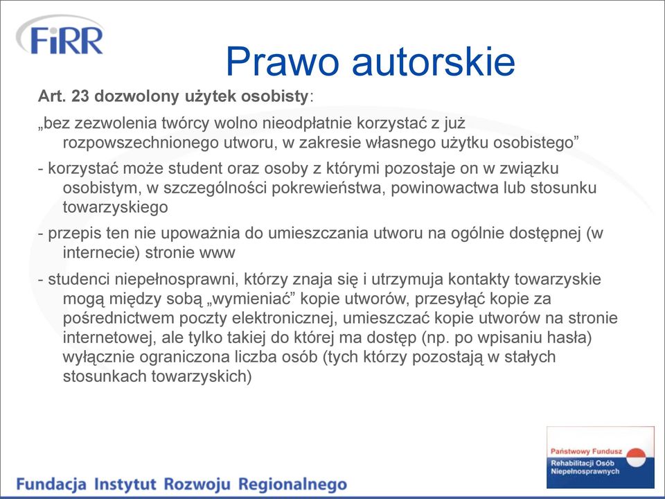 internecie) stronie www - studenci niepełnosprawni, którzy znaja się i utrzymuja kontakty towarzyskie mogą między sobą wymieniać kopie utworów, przesyłąć kopie za pośrednictwem poczty