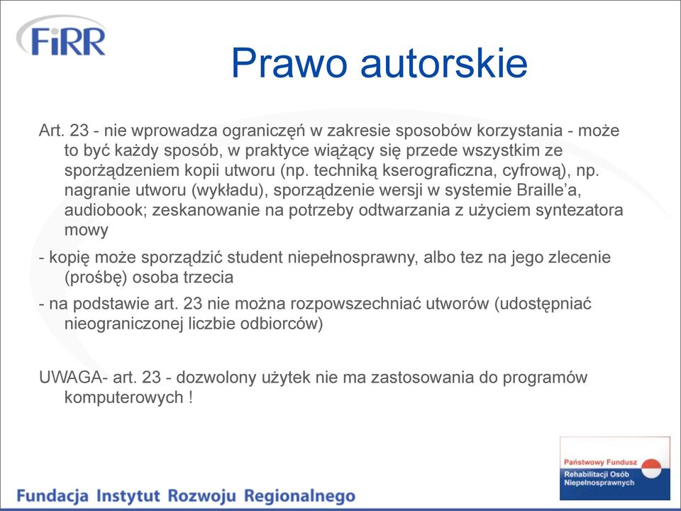 nagranie utworu (wykładu), sporządzenie wersji w systemie Braille a, audiobook; zeskanowanie na potrzeby odtwarzania z użyciem syntezatora mowy - kopię może