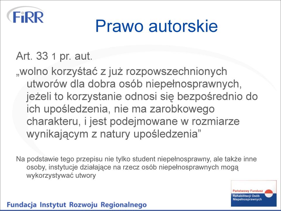 odnosi się bezpośrednio do ich upośledzenia, nie ma zarobkowego charakteru, i jest podejmowane w rozmiarze