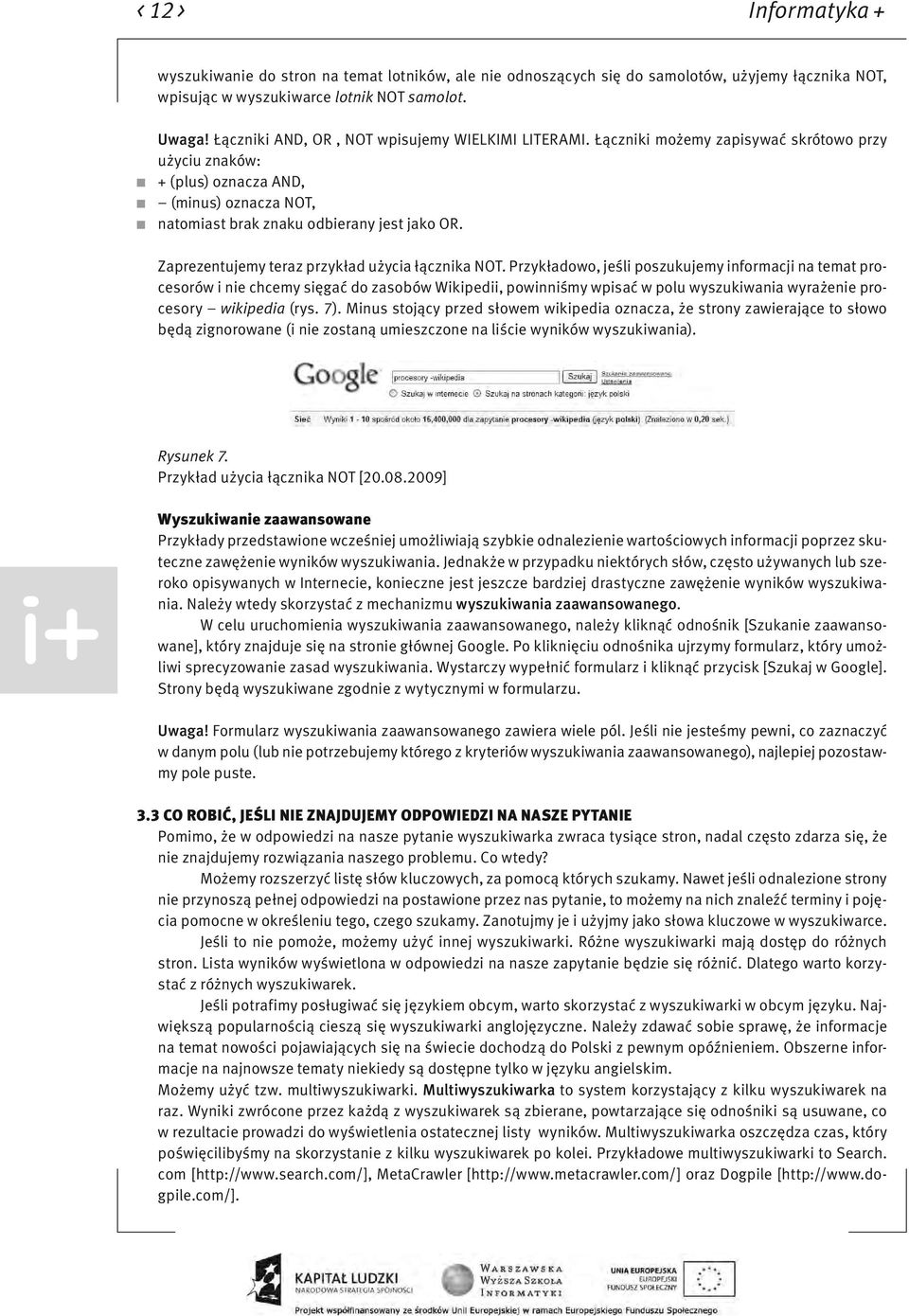 Zaprezentujemy teraz przykład użycia łącznika NOT.