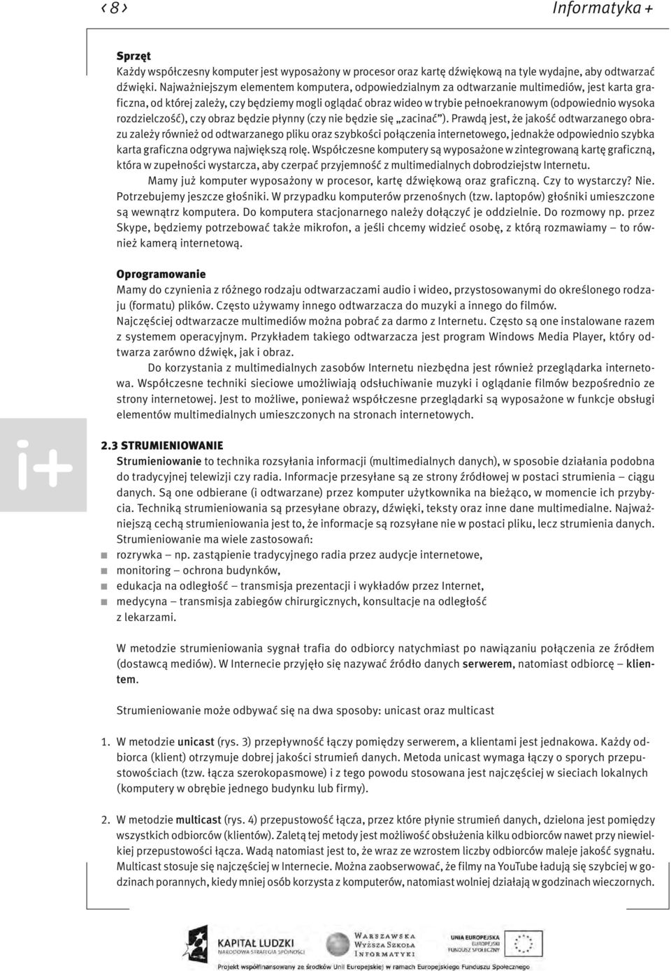 wysoka rozdzielczość), czy obraz będzie płynny (czy nie będzie się zacinać ).