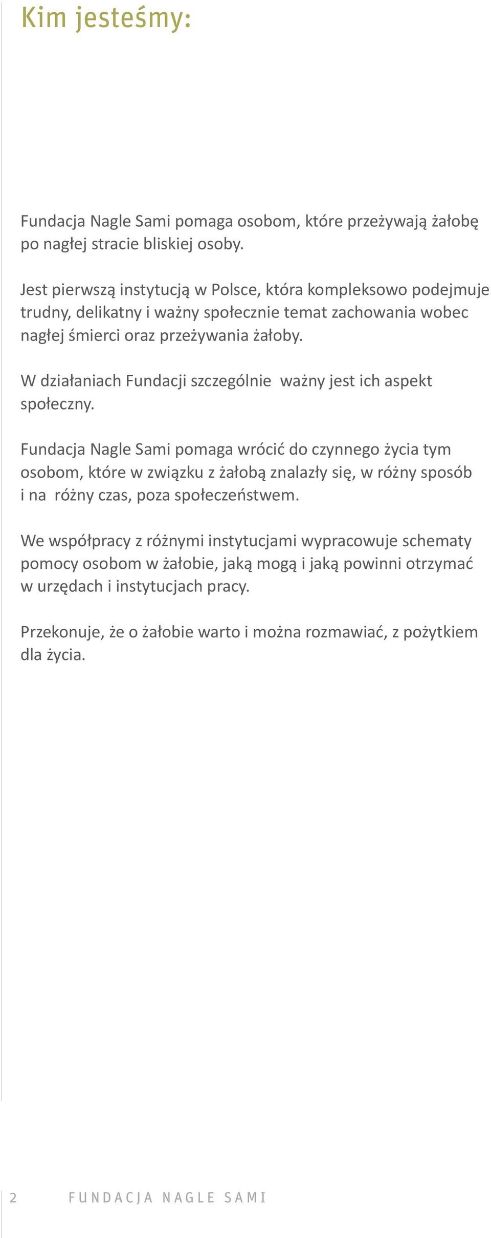 W działaniach Fundacji szczególnie ważny jest ich aspekt społeczny.