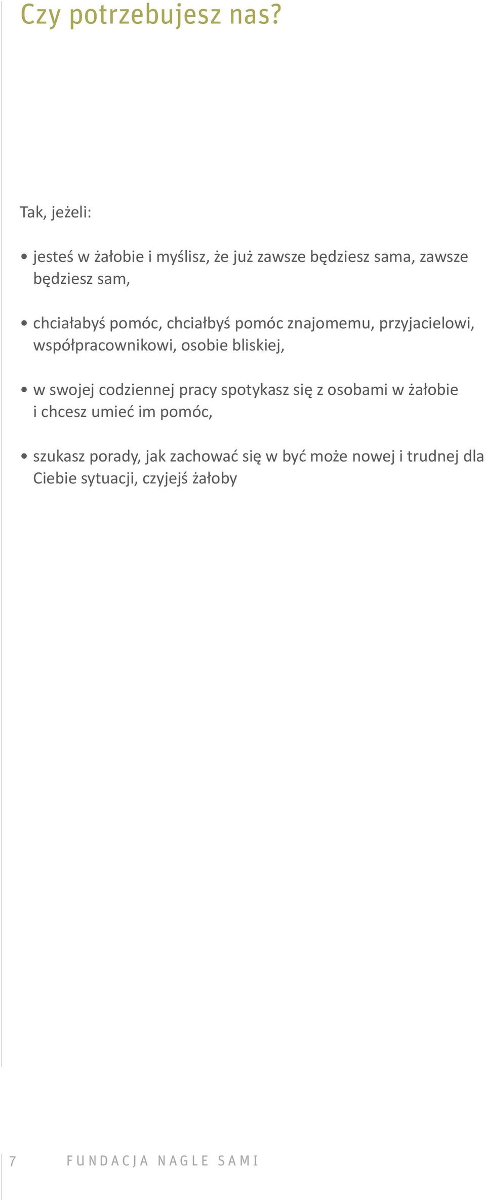 pomóc, chciałbyś pomóc znajomemu, przyjacielowi, współpracownikowi, osobie bliskiej, w swojej