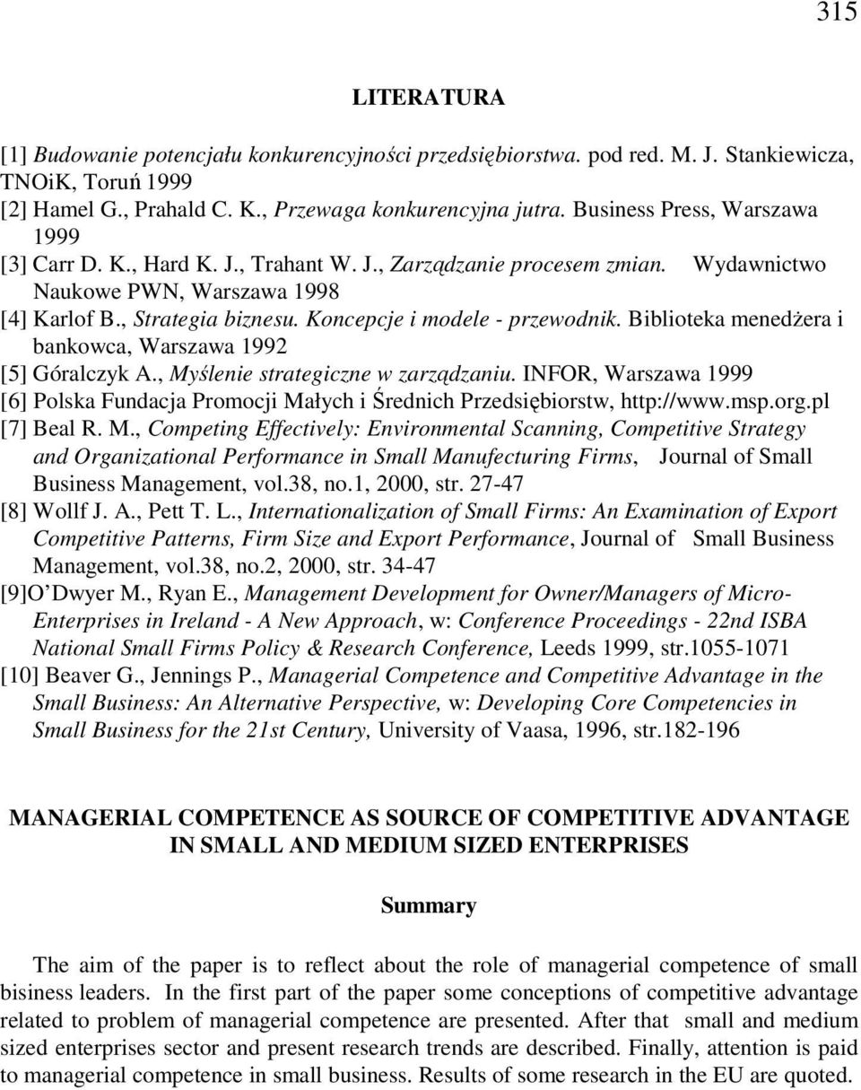 Koncepcje i modele - przewodnik. Biblioteka menedżera i bankowca, Warszawa 1992 [5] Góralczyk A., Myślenie strategiczne w zarządzaniu.