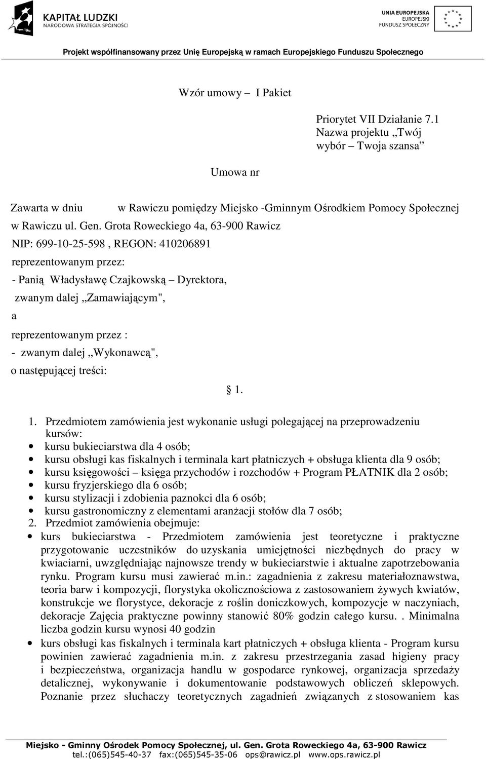 dalej Wykonawcą", o następującej treści: 1.