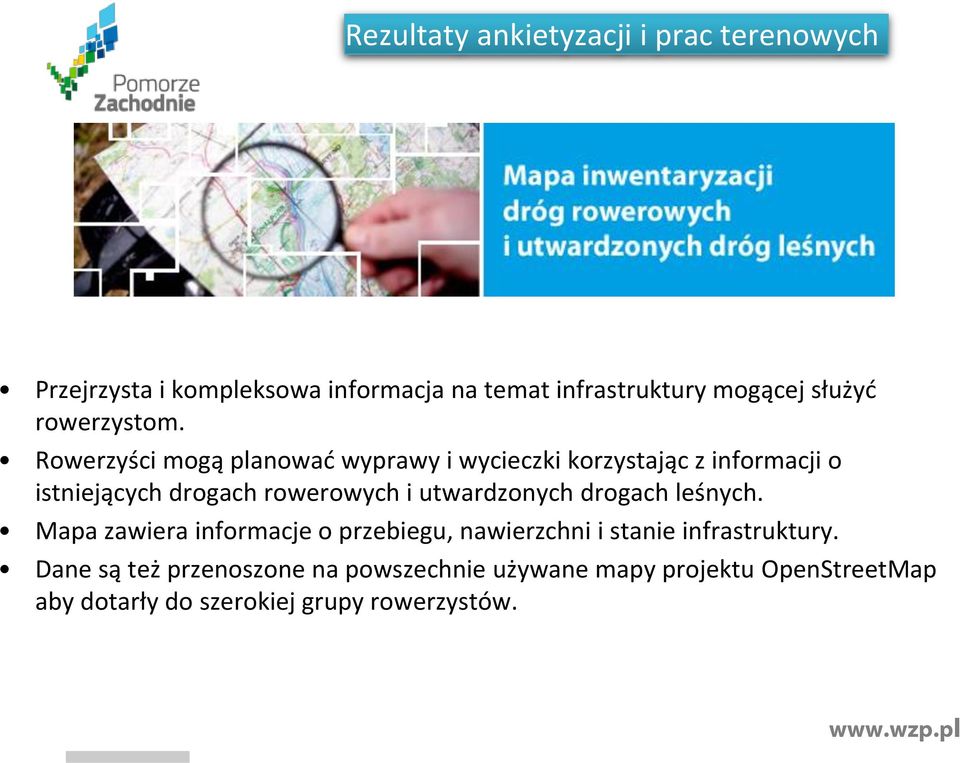 Rowerzyści mogą planować wyprawy i wycieczki korzystając z informacji o istniejących drogach rowerowych i