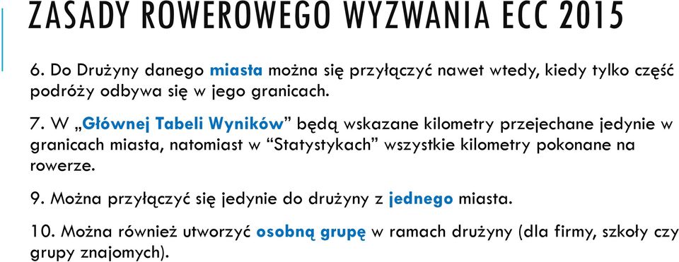 W Głównej Tabeli Wyników będą wskazane kilometry przejechane jedynie w granicach miasta, natomiast w Statystykach