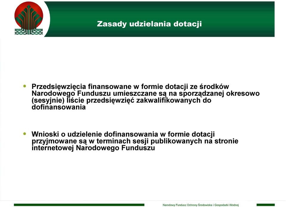 przedsięwzięć zakwalifikowanych do dofinansowania Wnioski o udzielenie dofinansowania w