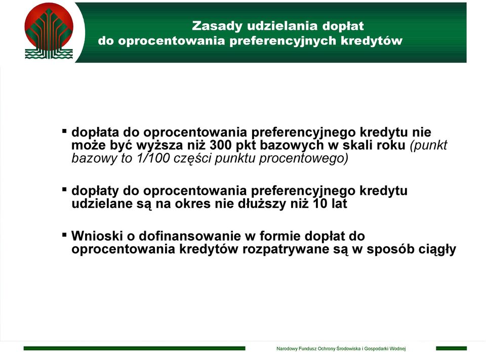 części punktu procentowego) dopłaty do oprocentowania preferencyjnego kredytu udzielane są na okres nie