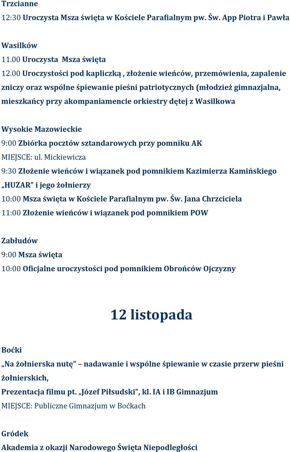 Wasilkowa Wysokie Mazowieckie 9:00 Zbiórka pocztów sztandarowych przy pomniku AK MIEJSCE: ul.