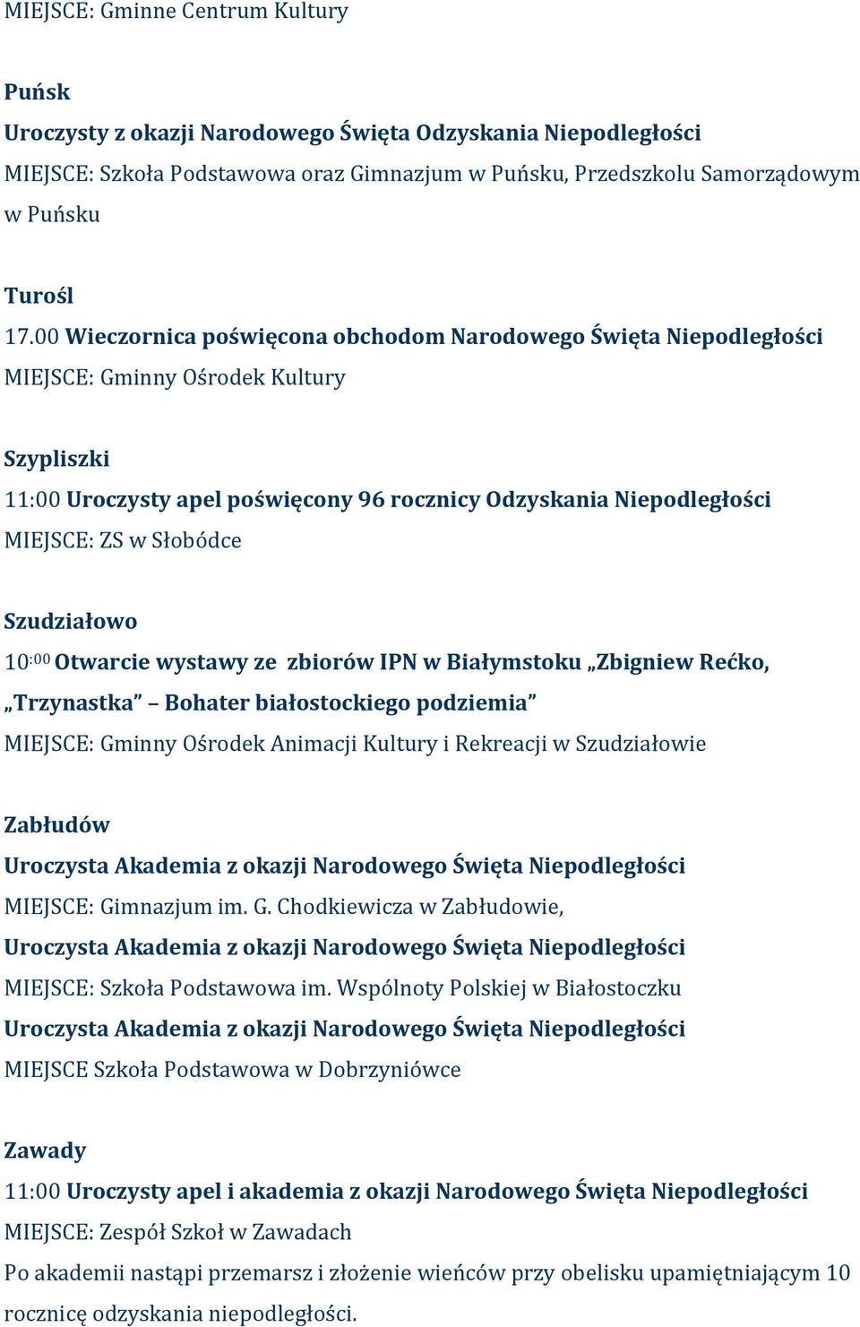 Słobódce Szudziałowo 10 :00 Otwarcie wystawy ze zbiorów IPN w Białymstoku Zbigniew Rećko, Trzynastka Bohater białostockiego podziemia MIEJSCE: Gminny Ośrodek Animacji Kultury i Rekreacji w