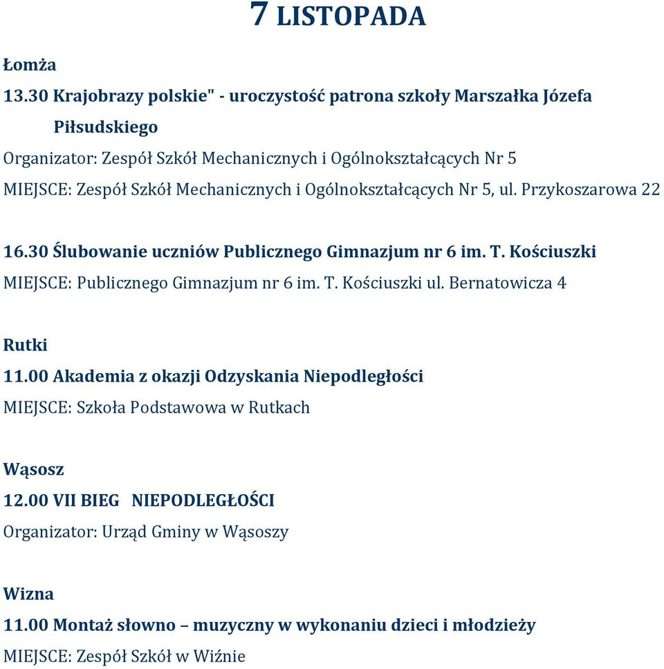 Szkół Mechanicznych i Ogólnokształcących Nr 5, ul. Przykoszarowa 22 16.30 Ślubowanie uczniów Publicznego Gimnazjum nr 6 im. T.