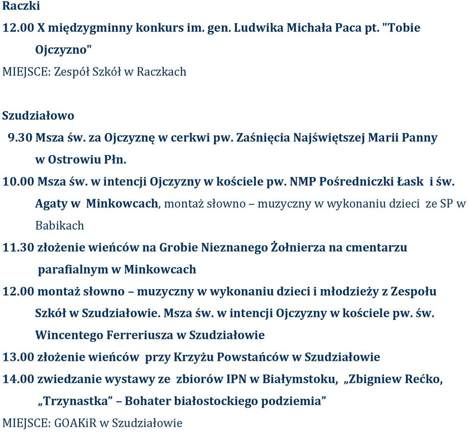 Agaty w Minkowcach, montaż słowno muzyczny w wykonaniu dzieci ze SP w Babikach 11.30 złożenie wieńców na Grobie Nieznanego Żołnierza na cmentarzu parafialnym w Minkowcach 12.