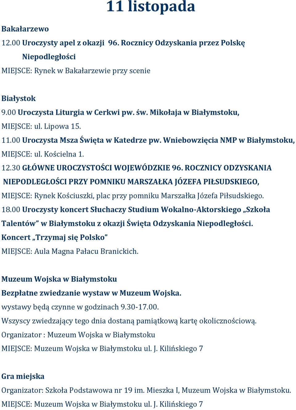 ROCZNICY ODZYSKANIA NIEPODLEGŁOŚCI PRZY POMNIKU MARSZAŁKA JÓZEFA PIŁSUDSKIEGO, MIEJSCE: Rynek Kościuszki, plac przy pomniku Marszałka Józefa Piłsudskiego. 18.