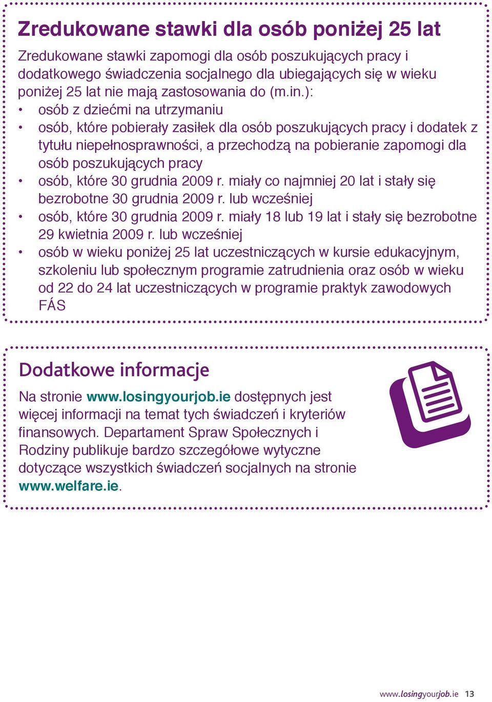 ): osób z dziećmi na utrzymaniu osób, które pobierały zasiłek dla osób poszukujących pracy i dodatek z tytułu niepełnosprawności, a przechodzą na pobieranie zapomogi dla osób poszukujących pracy
