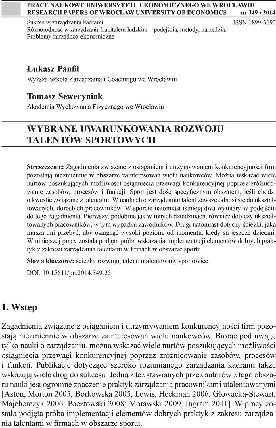 Problemy zarządczo-ekonomiczne ISSN 1899-3192 Łukasz Panfil Wyższa Szkoła Zarządzania i Coachingu we Wrocławiu Tomasz Seweryniak Akademia Wychowania Fizycznego we Wrocławiu WYBRANE UWARUNKOWANIA