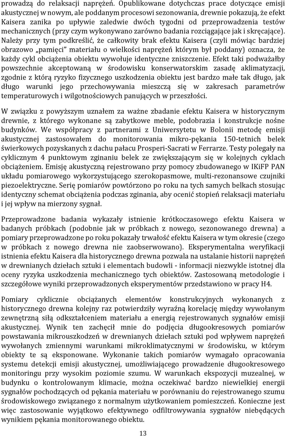 testów mechanicznych (przy czym wykonywano zarówno badania rozciągające jak i skręcające).