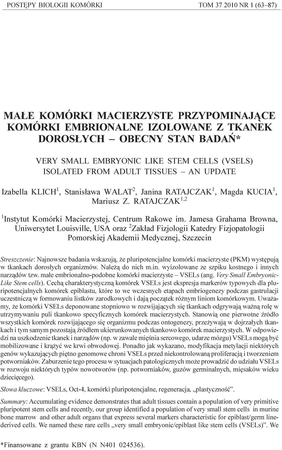nr N N402 268036 Streszczenie: Komórki dendrytyczne (DC) s¹ najwa niejszymi komórkami prezentuj¹cymi antygen (APC) limfocytom T.