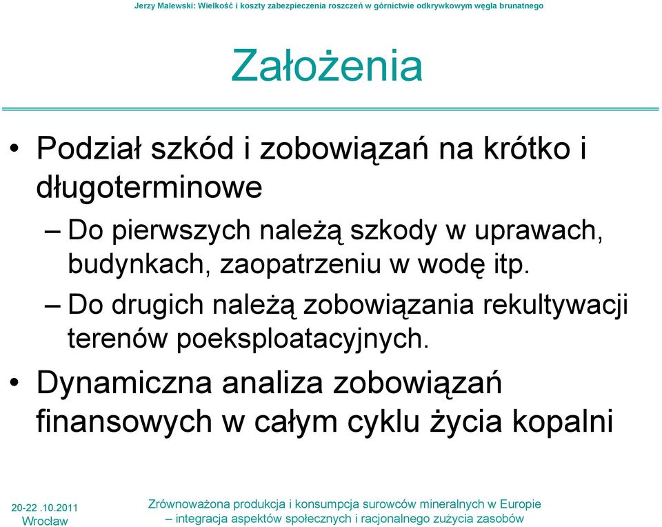 itp. Do drugich należą zobowiązania rekultywacji terenów