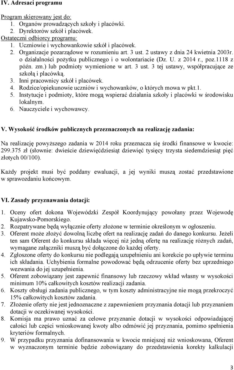 z 2014 r., poz.1118 z późn. zm.) lub podmioty wymienione w art. 3 ust. 3 tej ustawy, współpracujące ze szkołą i placówką. 3. Inni pracownicy szkół i placówek. 4.