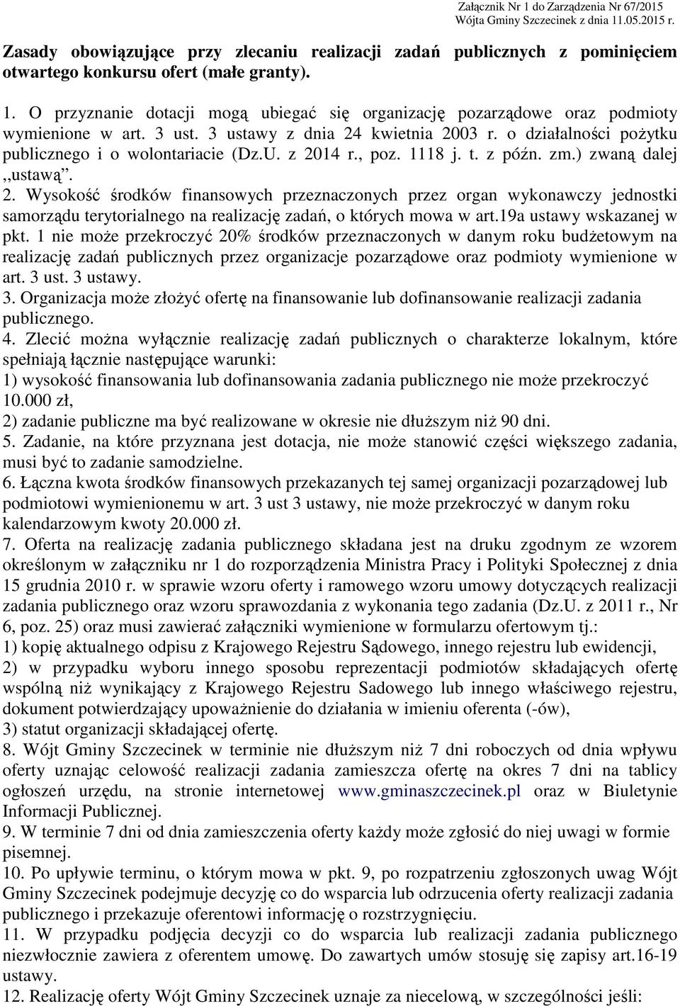 19a ustawy wskazanej w pkt. 1 nie może przekroczyć 20% środków przeznaczonych w danym roku budżetowym na realizację zadań publicznych przez organizacje pozarządowe oraz podmioty wymienione w art.