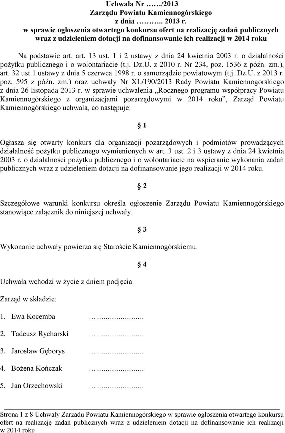 1 i 2 ustawy z dnia 24 kwietnia 2003 r. o działalności pożytku publicznego i o wolontariacie (t.j. Dz.U. z 2010 r. Nr 234, poz. 1536 z późn. zm.), art. 32 ust 1 ustawy z dnia 5 czerwca 1998 r.