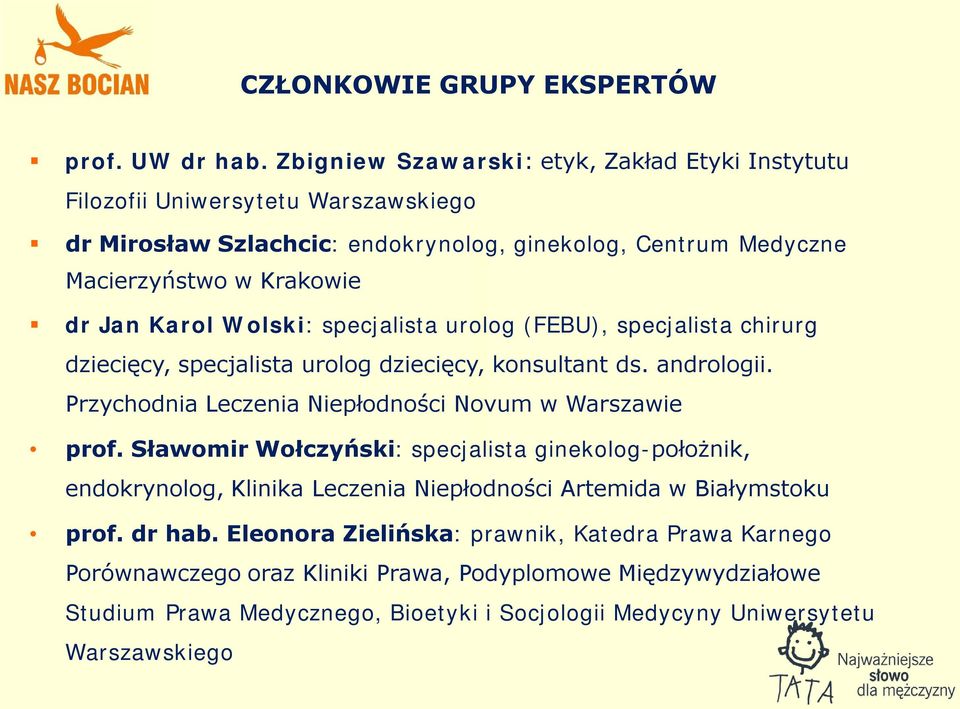Karol Wolski: specjalista urolog (FEBU), specjalista chirurg dziecięcy, specjalista urolog dziecięcy, konsultant ds. andrologii. Przychodnia Leczenia Niepłodności Novum w Warszawie prof.