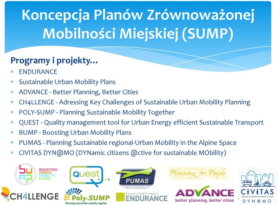 Sustainable Mobility Together QUEST - Quality management tool for Urban Energy efficient Sustainable Transport BUMP - Boosting Urban